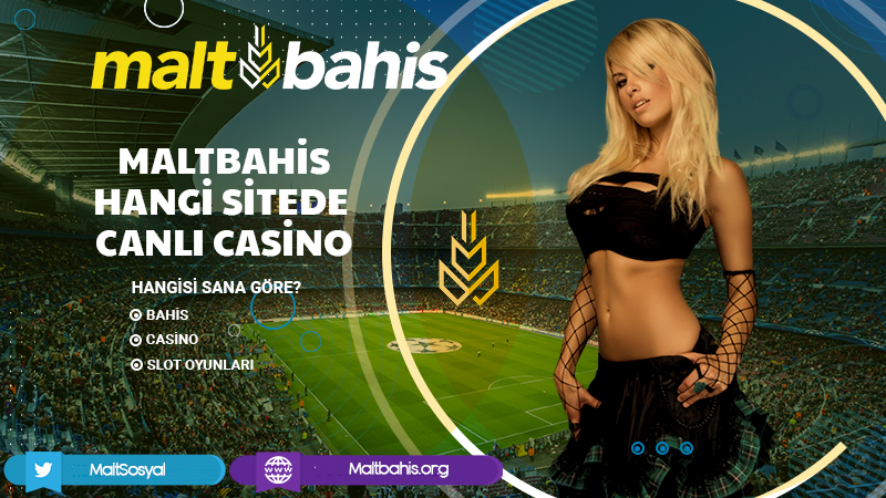 Maltbahis Hangi Sitede Canlı Casino